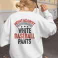 Moms Against Baseball Pants Season Baseball Mom Raglan Baseball Tee Women's Sweatshirt Back Print Moms Against Baseball Pants Season Baseball Mom Raglan Baseball Tee Women's Sweatshirt Back Print