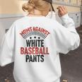 Moms Against Baseball Pants Season Baseball Mom Women's Sweatshirt Back Print