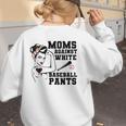Moms Against White Baseball Pants Funny Baseball Mom Women's Sweatshirt Back Print