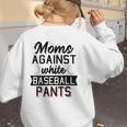 Moms Against White Baseball Pants Quote For a Baseball Mom Women's Sweatshirt Back Print Moms Against White Baseball Pants Quote For a Baseball Mom Women's Sweatshirt Back Print