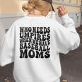 Who Needs Umpires When We Have Baseball Moms Baseball Raglan Baseball Tee Women's Sweatshirt Back Print Who Needs Umpires When We Have Baseball Moms Baseball Raglan Baseball Tee Women's Sweatshirt Back Print