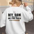 My Son Will Be On The Field Baseball Mom Women's Sweatshirt Back Print My Son Will Be On The Field Baseball Mom Women's Sweatshirt Back Print