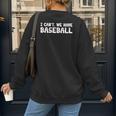 Baseball Mom I Can't We Have Baseball Women's Sweatshirt Back Print
