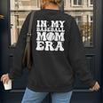 In My Baseball Mom Era Baseball Mama Mother's Day Women's Sweatshirt Back Print