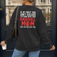 What Your Baseball Mom Told You The First Time Baseball Women's Sweatshirt Back Print