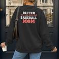 Better Not Mess With This Baseball Mom Women's Sweatshirt Back Print