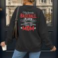 My Favorite Baseball Player Calls Me Mom Baseball Moms Women's Sweatshirt Back Print