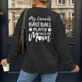 My Favorite Baseball Player Calls Me Mom For Baseball Mom Women's Sweatshirt Back Print