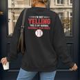 I'm Not Yelling This Is My Normal Baseball Mom Voice Women's Sweatshirt Back Print I'm Not Yelling This Is My Normal Baseball Mom Voice Women's Sweatshirt Back Print