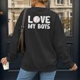 I Love My Boys Baseball Moms Women's Sweatshirt Back Print I Love My Boys Baseball Moms Women's Sweatshirt Back Print