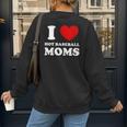I Love Hot Baseball Moms I Heart Baseball Moms Women's Sweatshirt Back Print I Love Hot Baseball Moms I Heart Baseball Moms Women's Sweatshirt Back Print
