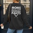Moms Against Baseball Pants Baseball Mom Mother's Day Women's Sweatshirt Back Print Moms Against Baseball Pants Baseball Mom Mother's Day Women's Sweatshirt Back Print
