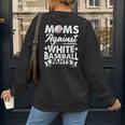 Moms Against Baseball Pants Shirt Baseball Mom Women's Sweatshirt Back Print