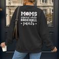 Moms Against White Baseball Pants For Baseball Moms Women's Sweatshirt Back Print Moms Against White Baseball Pants For Baseball Moms Women's Sweatshirt Back Print