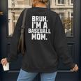 Sarcastic Bruh Baseball Mom Fan Gear For Mama Life Women's Sweatshirt Back Print Sarcastic Bruh Baseball Mom Fan Gear For Mama Life Women's Sweatshirt Back Print
