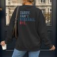 Sorry Can't Baseball Bye Baseball Mom Men Women Kids Women's Sweatshirt Back Print Sorry Can't Baseball Bye Baseball Mom Men Women Kids Women's Sweatshirt Back Print