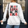 In My Baseball Mom Era Groovy Mom Women's Sweatshirt Back Print In My Baseball Mom Era Groovy Mom Women's Sweatshirt Back Print
