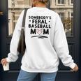 Loudmouth Baseball Mama ShirtSomebody's Feral Baseball Mom Women's Sweatshirt Back Print Loudmouth Baseball Mama ShirtSomebody's Feral Baseball Mom Women's Sweatshirt Back Print