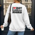 I Love Hot Baseball Moms Baseball Mom Sport Men Women Women's Sweatshirt Back Print I Love Hot Baseball Moms Baseball Mom Sport Men Women Women's Sweatshirt Back Print