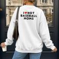 I Love Hot Baseball Moms Red Heart Women's Sweatshirt Back Print