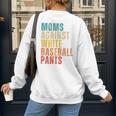 Moms Against Baseball Pants Baseball Mom Retro Women's Sweatshirt Back Print Moms Against Baseball Pants Baseball Mom Retro Women's Sweatshirt Back Print