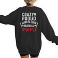 Crazy Proud Always Loud Baseball Mom Women's Sweatshirt Back Print Crazy Proud Always Loud Baseball Mom Women's Sweatshirt Back Print