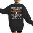 I Didn't Plan On Becoming a Baseball Mom Women's Sweatshirt Back Print I Didn't Plan On Becoming a Baseball Mom Women's Sweatshirt Back Print