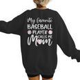 My Favorite Baseball Player Calls Me Mom For Baseball Mom Women's Sweatshirt Back Print