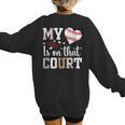 My Heart Is On That Court Baseball Player Baseball Mom Women's Sweatshirt Back Print