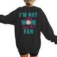 I'm Not Just His Mom I'm His Number One Fan Baseball Mom Women's Sweatshirt Back Print I'm Not Just His Mom I'm His Number One Fan Baseball Mom Women's Sweatshirt Back Print