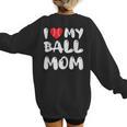 I LOVE MY BASEBALL MOM Women's Sweatshirt Back Print I LOVE MY BASEBALL MOM Women's Sweatshirt Back Print