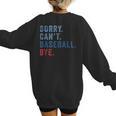 Sorry Can't Baseball Bye Baseball Mom Men Women Kids Women's Sweatshirt Back Print Sorry Can't Baseball Bye Baseball Mom Men Women Kids Women's Sweatshirt Back Print