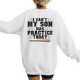 I Can't My Son Has Practice Today Baseball Mom Women's Sweatshirt Back Print I Can't My Son Has Practice Today Baseball Mom Women's Sweatshirt Back Print