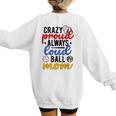 Crazy Proud Always Loud Ball Mom Volleyball Baseball Mom Women's Sweatshirt Back Print Crazy Proud Always Loud Ball Mom Volleyball Baseball Mom Women's Sweatshirt Back Print