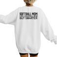 Softball Mom Like A Baseball Mom But Smarter Women's Sweatshirt Back Print Softball Mom Like A Baseball Mom But Smarter Women's Sweatshirt Back Print