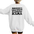 Somebody's Loud Mouth Baseball Mama Baseball Mom Women's Sweatshirt Back Print