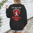 Act Like a Lady Scream Like a Baseball Mom Baseball Women's Sweatshirt Back Print