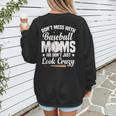 Baseball Mom We Don´t Just Look Crazy Baseball Player Women's Sweatshirt Back Print