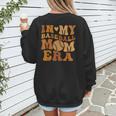 In My Baseball Mom Era For Mama Women's Sweatshirt Back Print In My Baseball Mom Era For Mama Women's Sweatshirt Back Print