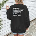 Baseball Moms Against Ball Pants Women's Sweatshirt Back Print