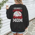 Beware Serious Baseball Mom Game Cheerleading Family Women's Sweatshirt Back Print Beware Serious Baseball Mom Game Cheerleading Family Women's Sweatshirt Back Print