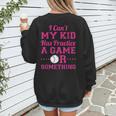 I Can't My Kid Has Practice A Game Or Something Baseball Mom Women's Sweatshirt Back Print