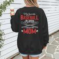 My Favorite Baseball Player Calls Me Mom Baseball Moms Women's Sweatshirt Back Print