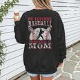 My Favorite Baseball Player Calls Me Mom Proud Baseball Mom Women's Sweatshirt Back Print