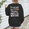 I'm Not Just His Mama I'm His 1 Fan Baseball Mom Women's Sweatshirt Back Print