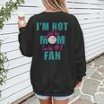 I'm Not Just His Mom I'm His Number One Fan Baseball Mom Women's Sweatshirt Back Print I'm Not Just His Mom I'm His Number One Fan Baseball Mom Women's Sweatshirt Back Print