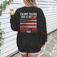 I'm Not Yelling This Is Just My Baseball Mom Voice Sport Women's Sweatshirt Back Print I'm Not Yelling This Is Just My Baseball Mom Voice Sport Women's Sweatshirt Back Print