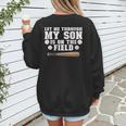 Let Me Through My Son Is Out The Field Baseball Mom Women's Sweatshirt Back Print Let Me Through My Son Is Out The Field Baseball Mom Women's Sweatshirt Back Print