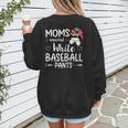 Moms Against White Baseball Pants For a Baseball Mom Women's Sweatshirt Back Print