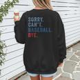 Sorry Can't Baseball Bye Baseball Mom Men Women Kids Women's Sweatshirt Back Print Sorry Can't Baseball Bye Baseball Mom Men Women Kids Women's Sweatshirt Back Print